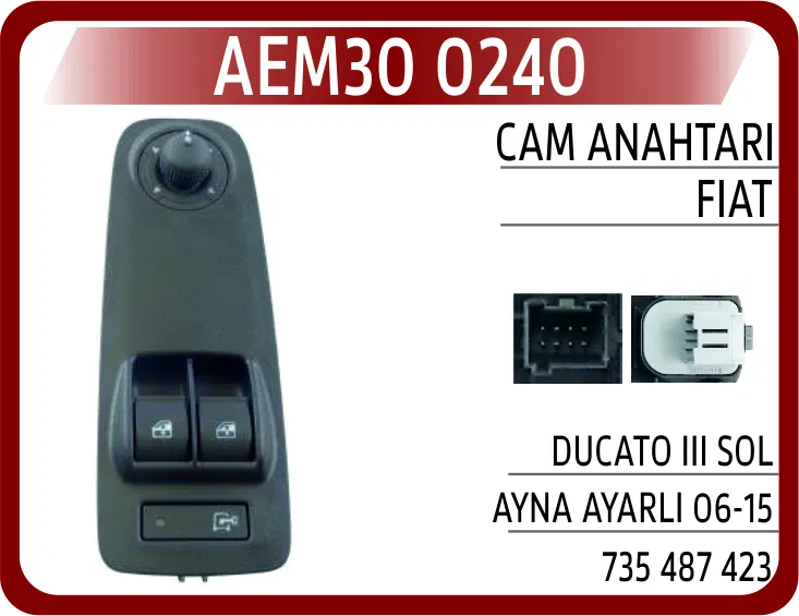 735487423 Cam Anahtarı Fiat Ducato III Sol Ayna Ayarlı 06-15 | 0240 AEM