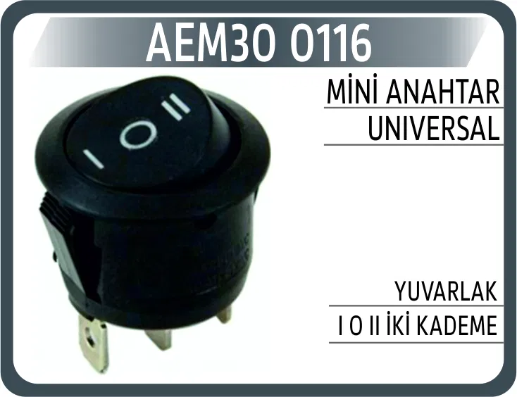 0116 Mini Anahtar Universal Yuvarlak I O II İki Kademe | AEM