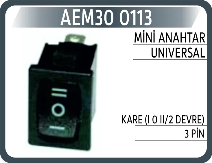 0113 Mini Anahtar Universal Kare (I 0 II/2 Devre) 3PİN | AEM