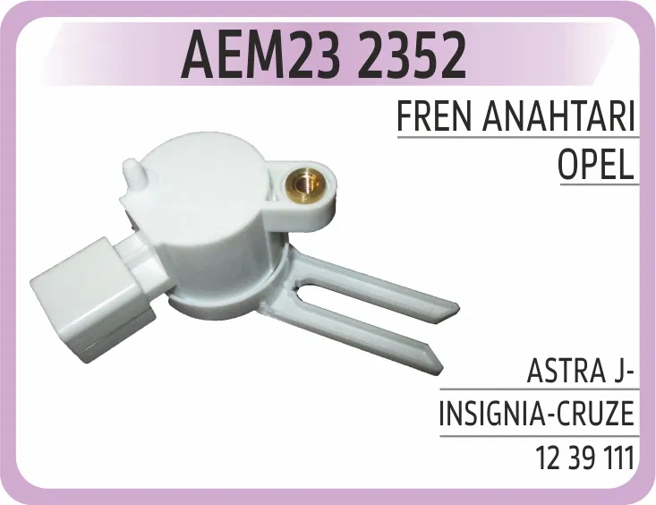 1239111 Fren Anahtarı Astra J-INSIGNIA-CRUZE | 2352 AEM