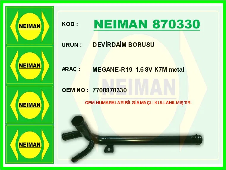 7700870330 Devirdaim Borusu Megane-R19 1.6 8V K7M metal | 870330 NEIMAN